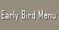Early Bird Menu
